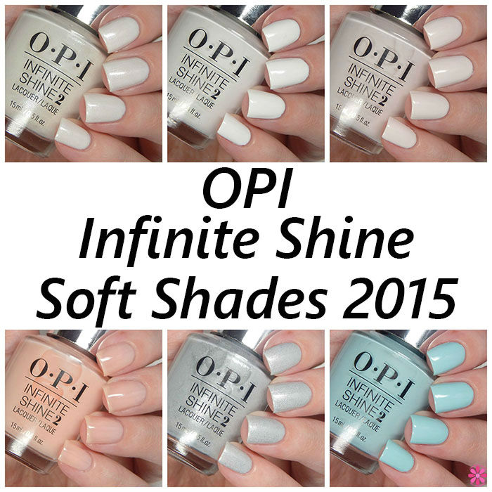 OPI Infinite Shine Soft Shades 2015 Collection Swatches, Review & Giveaway  - Cosmetic Sanctuary