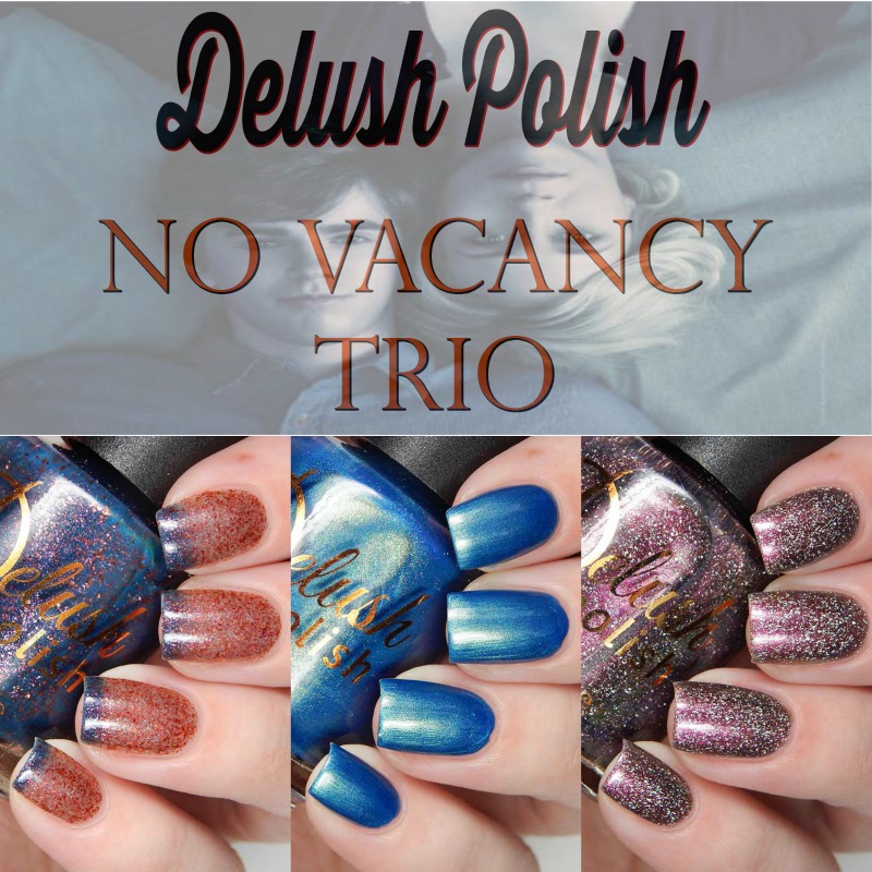 Delush Polish No Vacancy Trio Swatches and Review Delush Polish No Vacancy Trio Swatches and Review